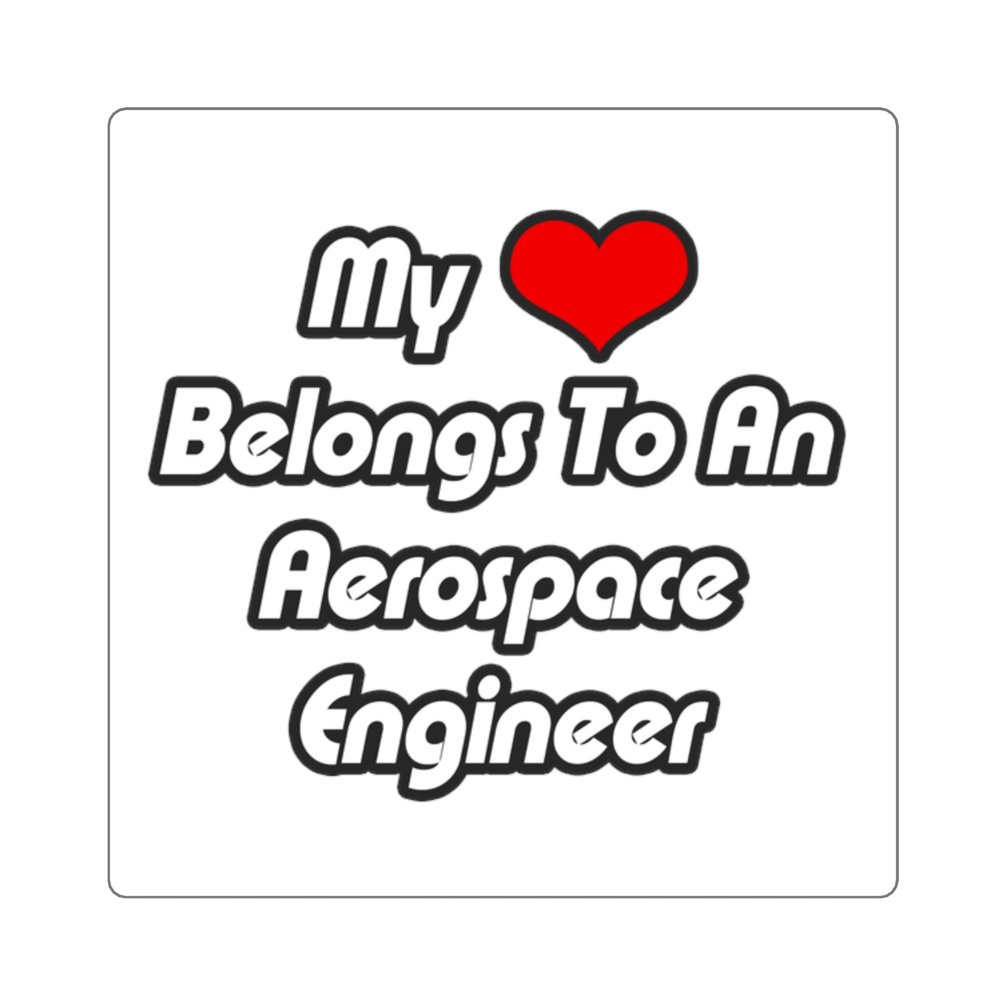 My Heart Belongs To An Aerospace Engineer - Square Stickers