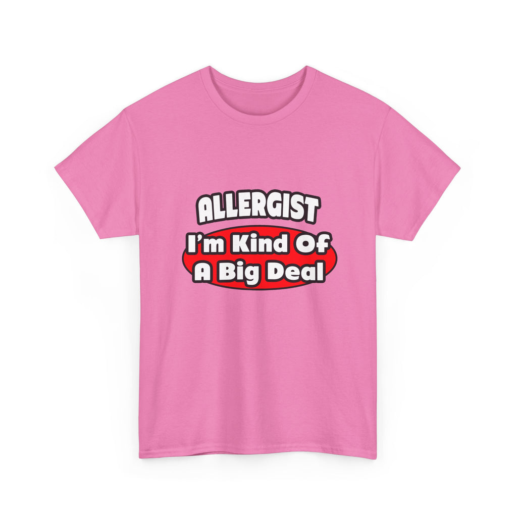 Allergist .. Big Deal - Unisex Heavy Cotton Tee