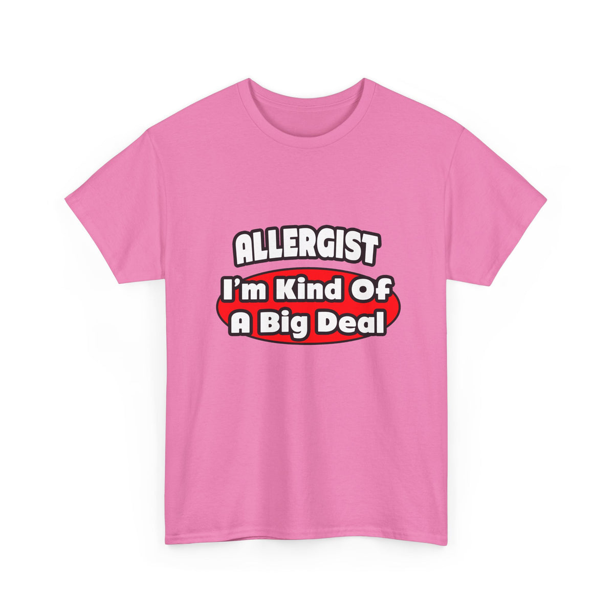 Allergist .. Big Deal - Unisex Heavy Cotton Tee