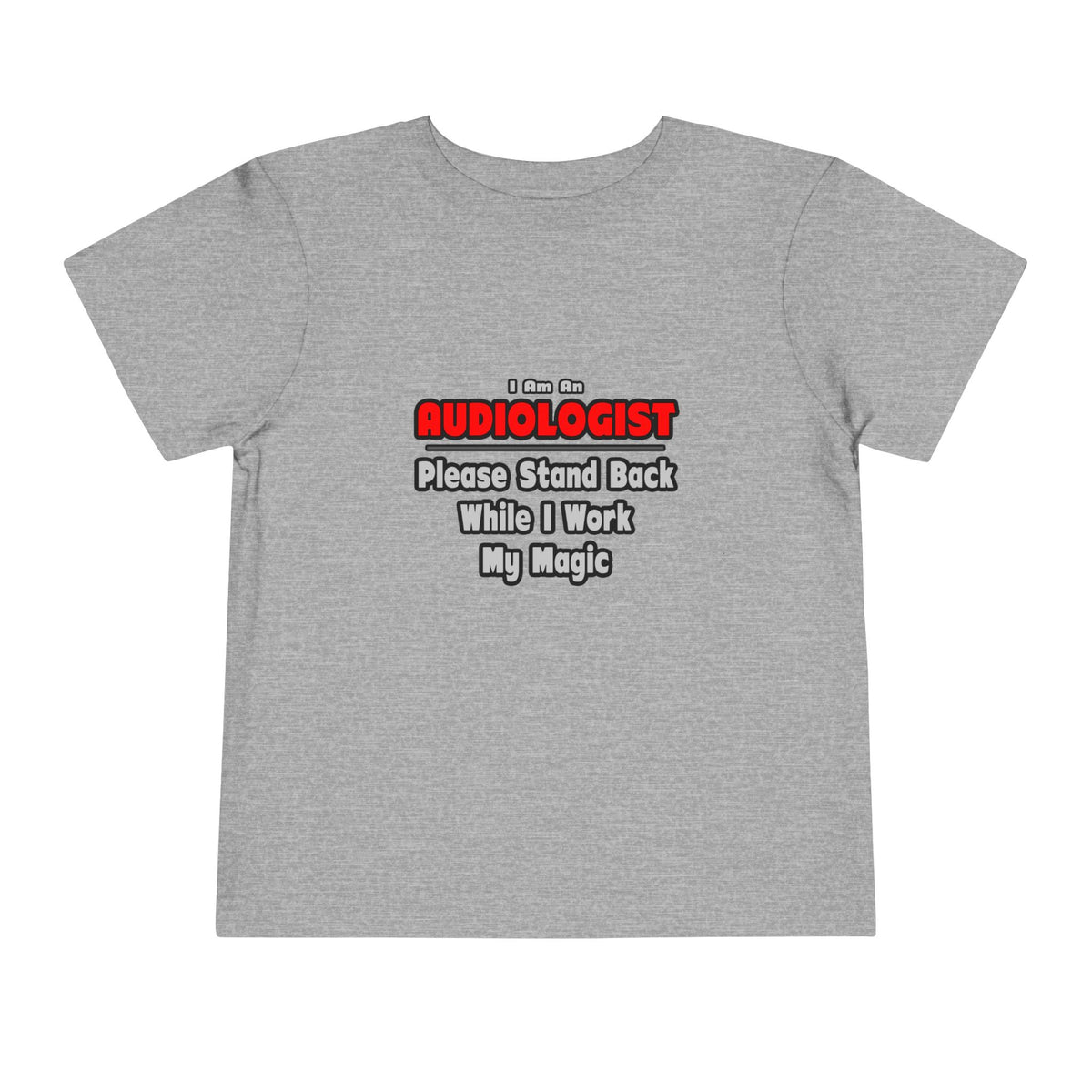 Audiologist ... Stand Back ... Work My Magic - Toddler Short Sleeve Tee