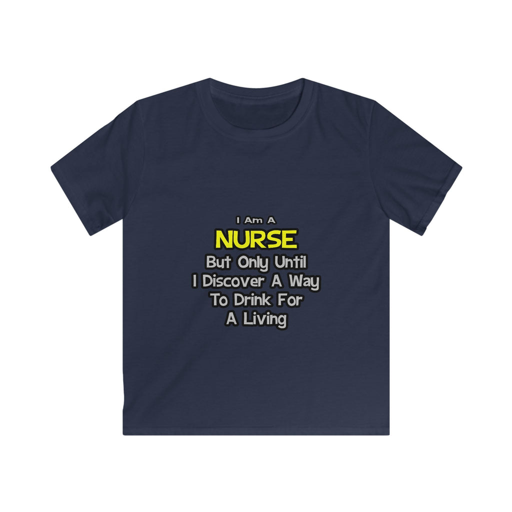 Nurse Joke .. Drink for a Living - Kids Softstyle Tee