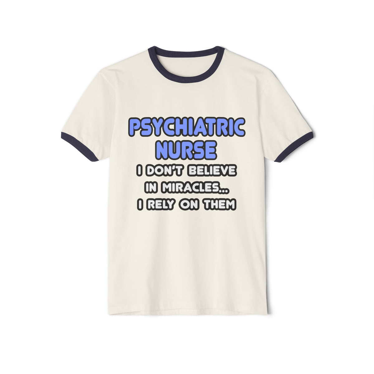 Miracles and Psychiatric Nurses - Unisex Cotton Ringer T-Shirt