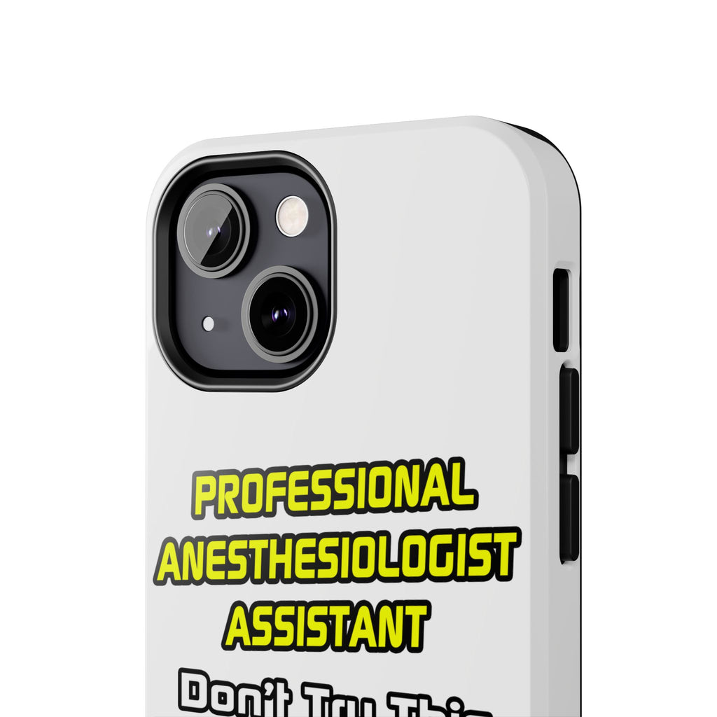 Professional Anesthesiologist Assistant .. Joke - Tough Phone Cases