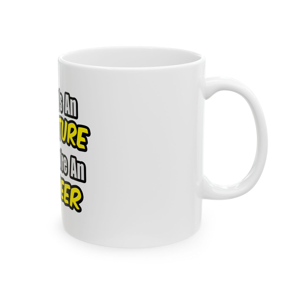 Everyday's An Adventure...Engineer - Ceramic Mug, (11oz, 15oz)