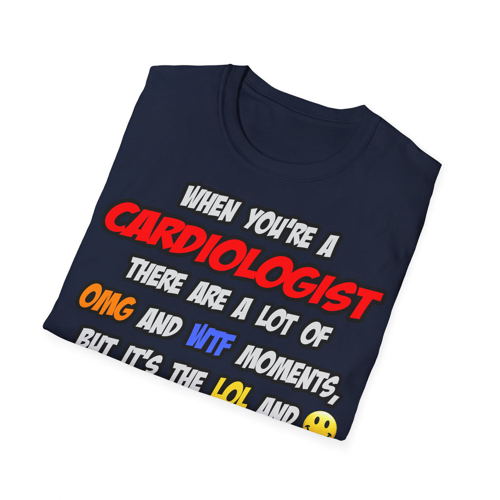 Cardiologist .. OMG WTF LOL - Unisex Softstyle T-Shirt