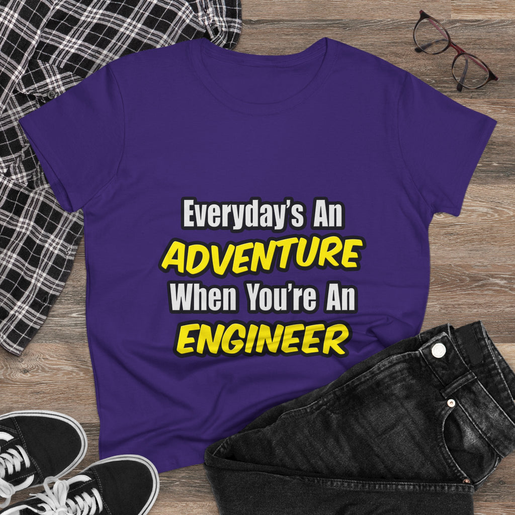 Everyday's An Adventure...Engineer - Women's Midweight Cotton Tee