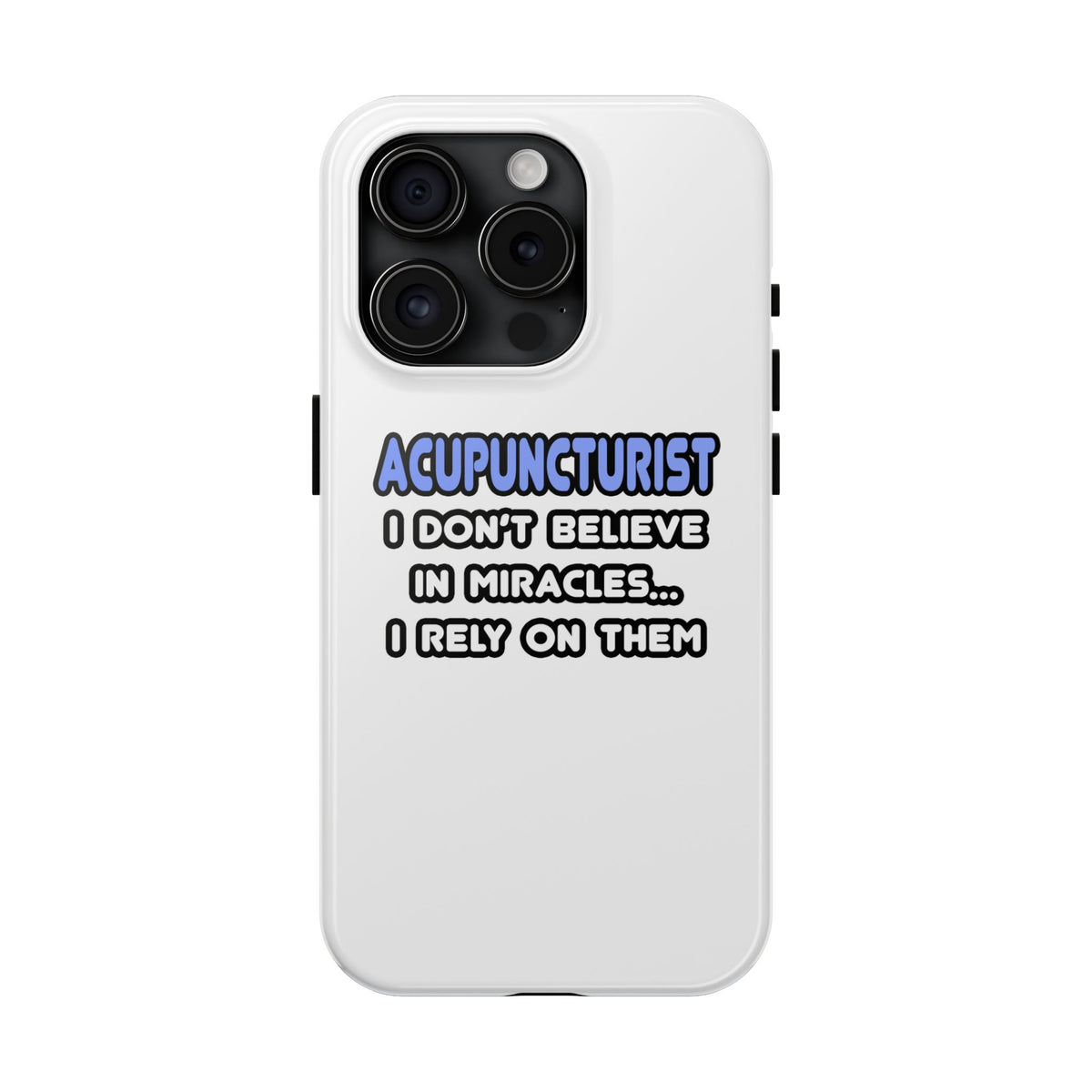 Miracles and Acupuncturists - Tough Phone Cases