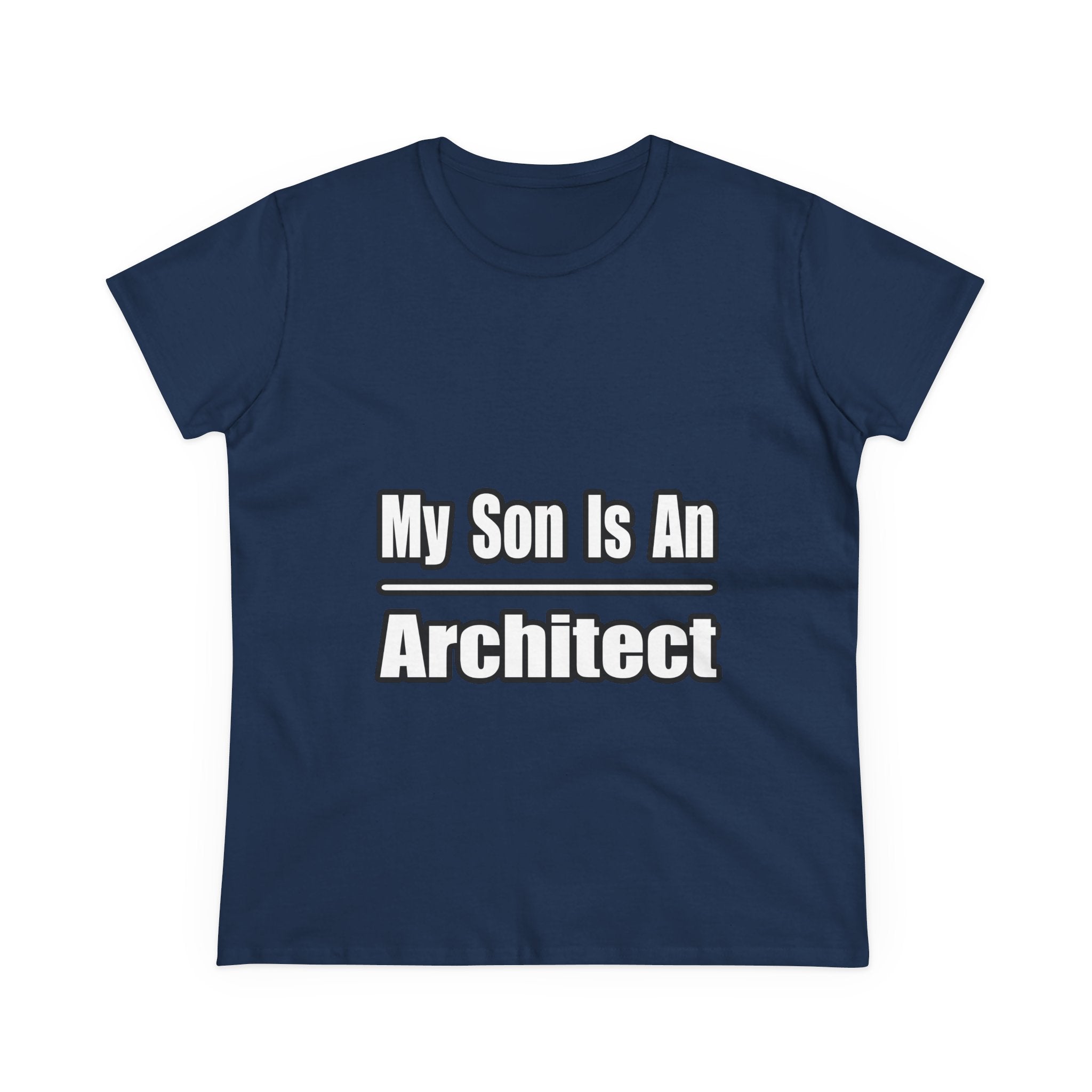 My Son Is An Architect - Women's Midweight Cotton Tee