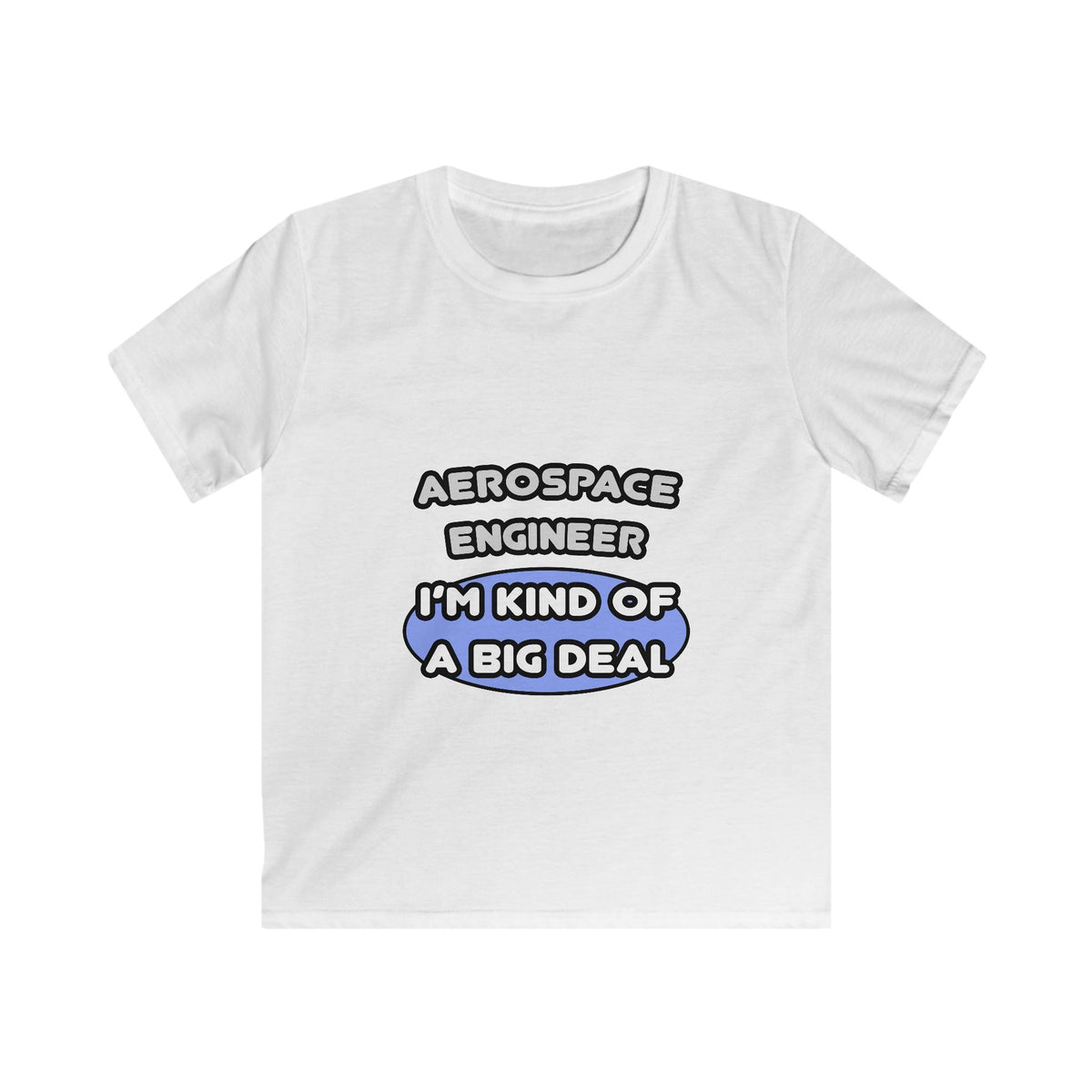 Aerospace Engineer...Kind of a Big Deal (2) - Kids Softstyle Tee