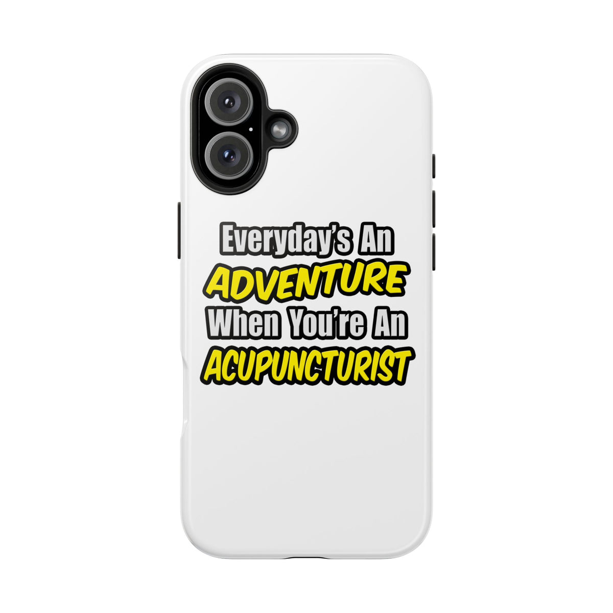 Everyday's An Adventure .. Acupuncturist - Tough Phone Cases
