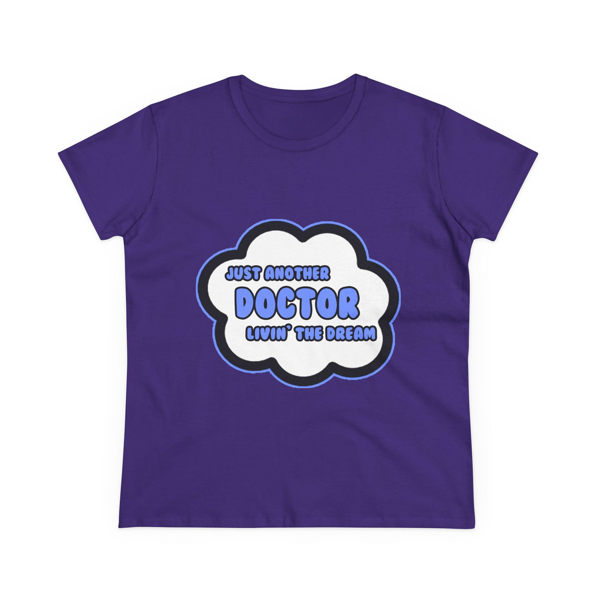 Doctor .. Livin' The Dream - Women's Midweight Cotton Tee