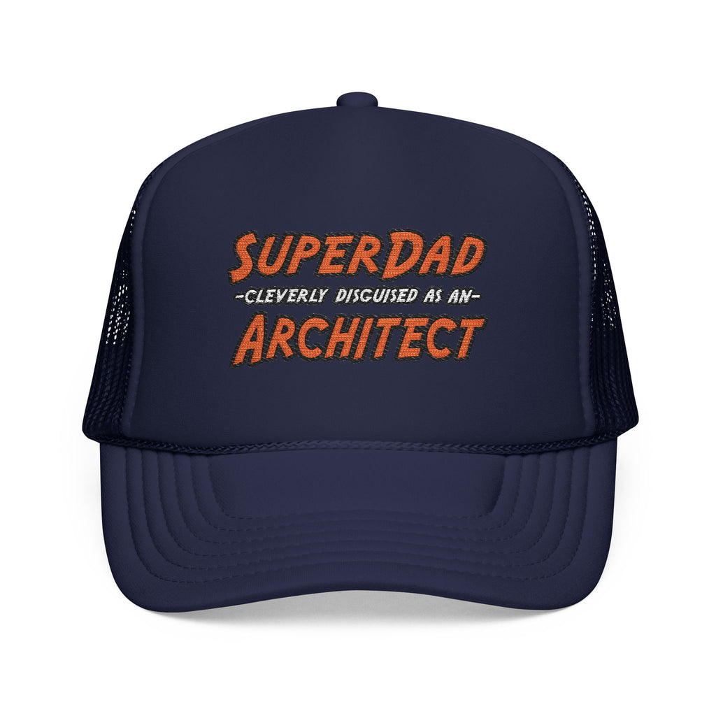 SuperDad...Architect - Foam Trucker Hat