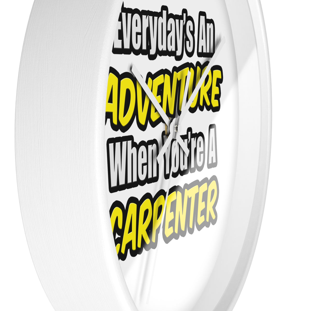 Everyday's An Adventure...Carpenter - Wall Clock