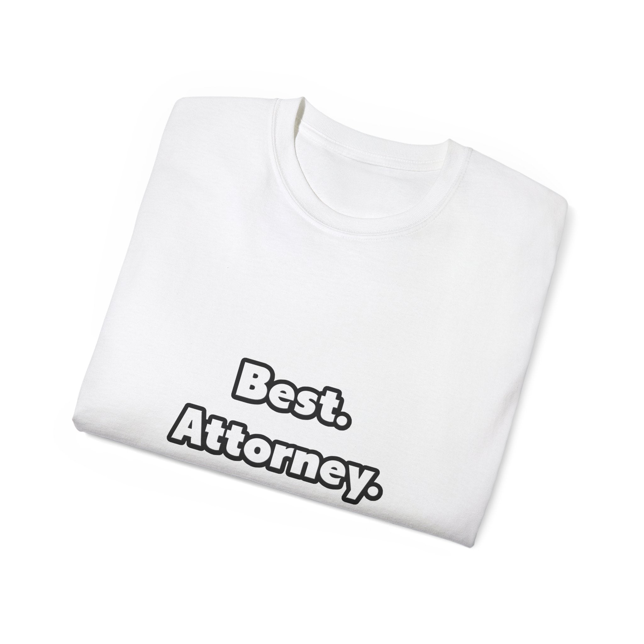 Best. Attorney. Ever - Unisex Ultra Cotton Tee
