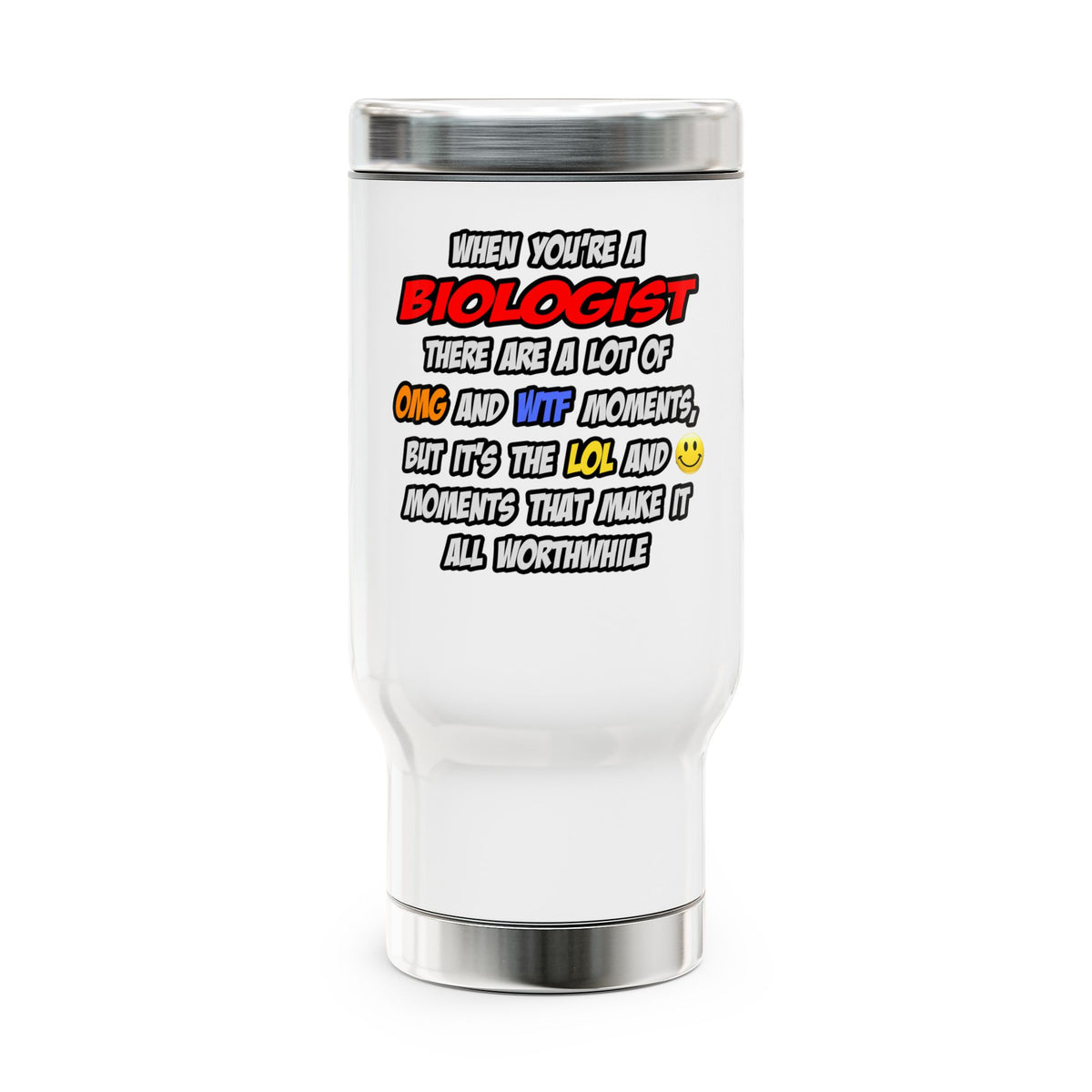 Biologist .. OMG WTF LOL - Stainless Steel Travel Mug with Handle, 14oz