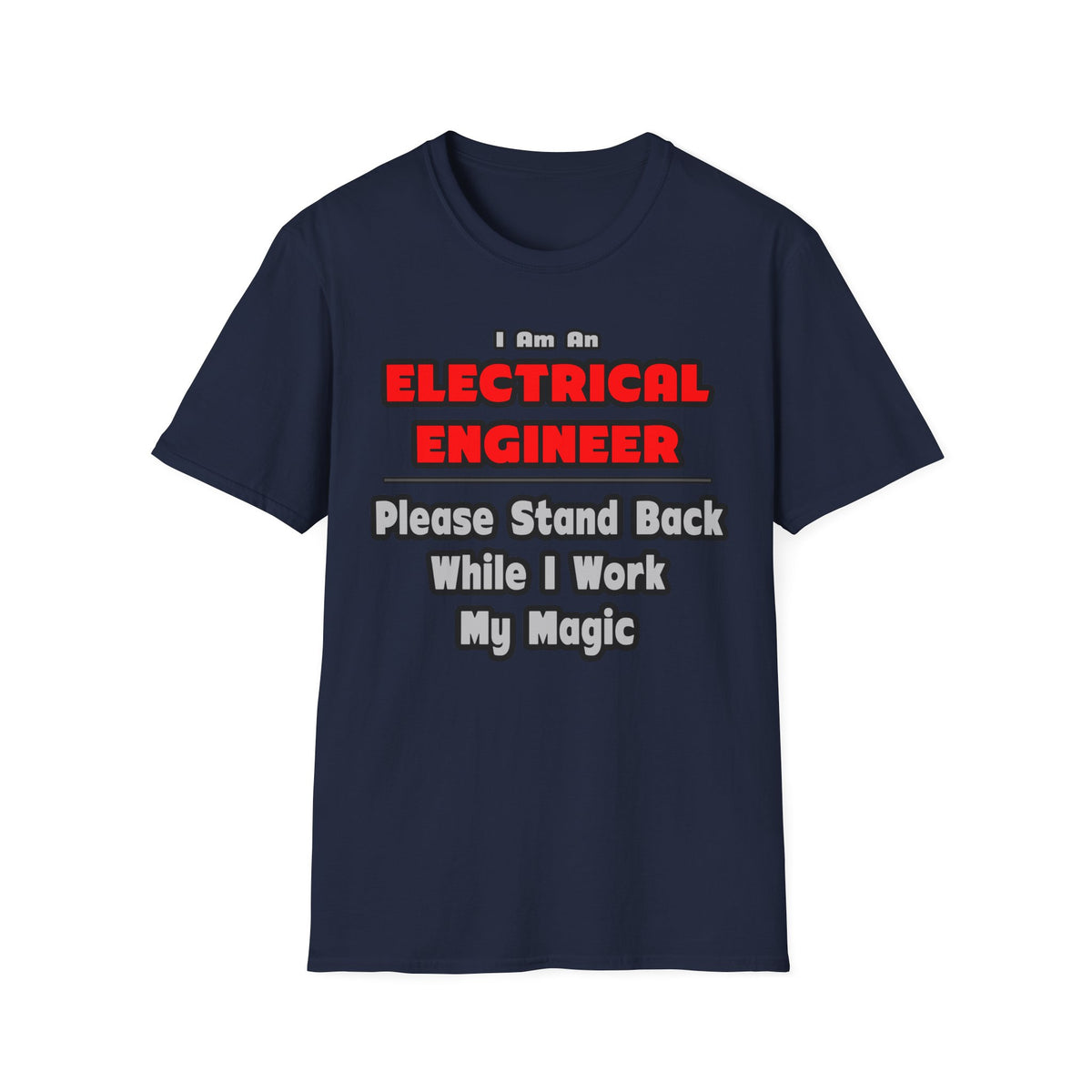Electrical Engineer...Work My Magic - Unisex Softstyle T-Shirt