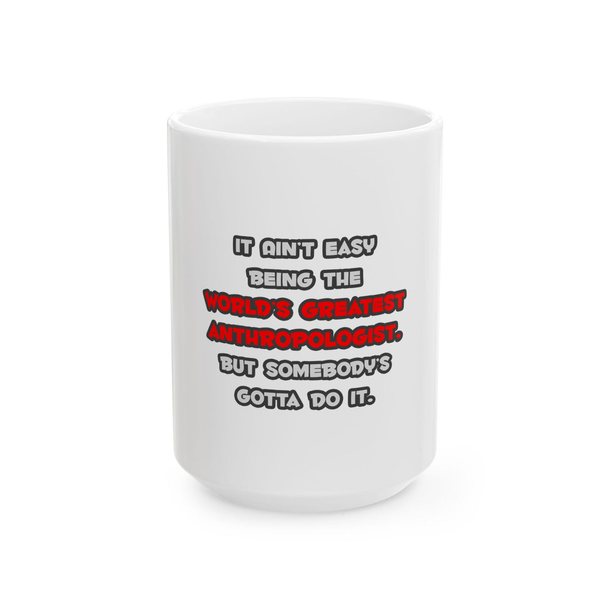World's Greatest Anthropologist Joke - Ceramic Mug, (11oz, 15oz)
