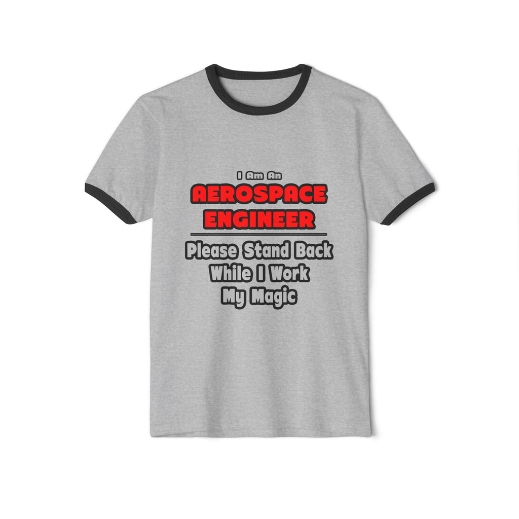 Aerospace Engineer...Work My Magic - Unisex Cotton Ringer T-Shirt