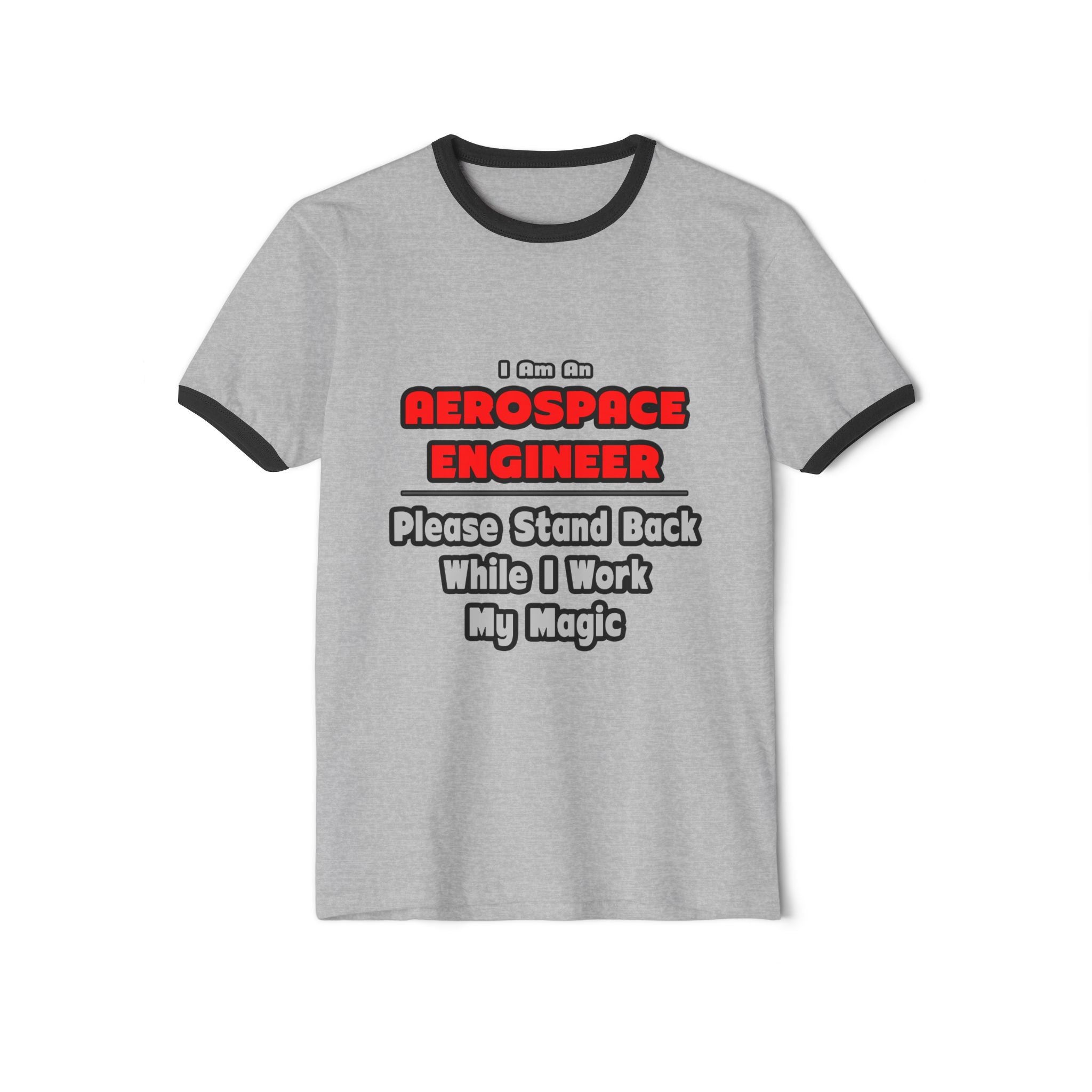 Aerospace Engineer...Work My Magic - Unisex Cotton Ringer T-Shirt