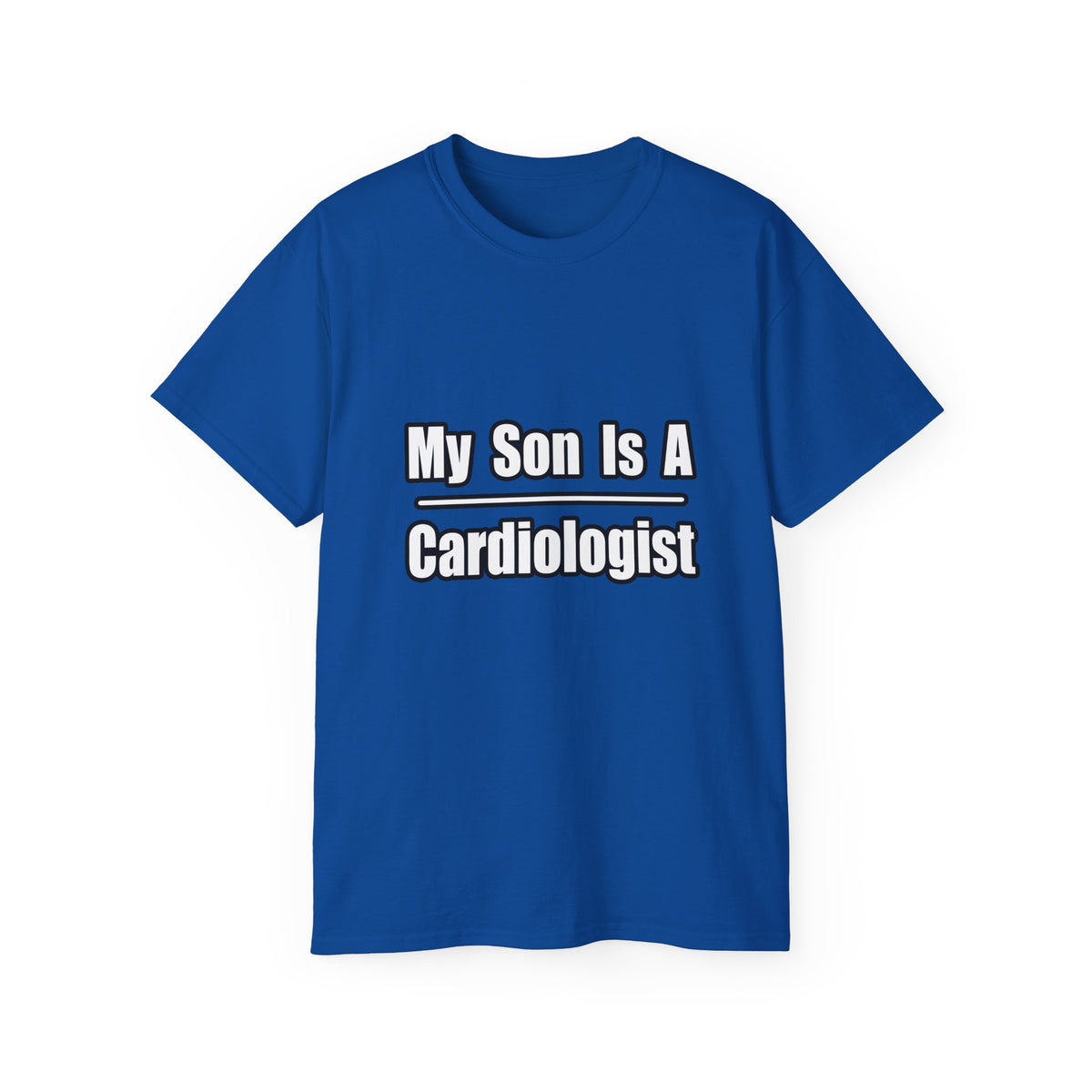 My Son Is A Cardiologist - Unisex Ultra Cotton Tee