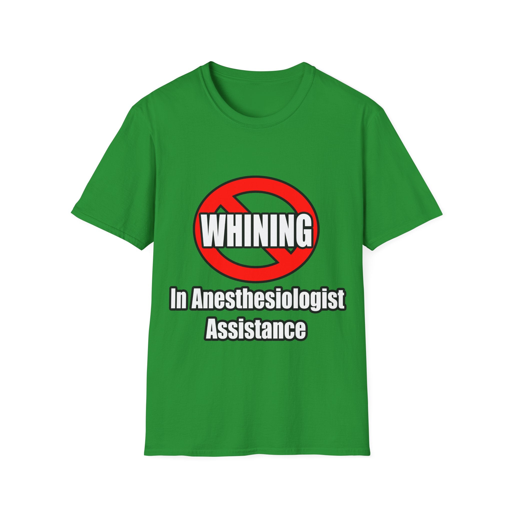 No Whining In Anesthesiologist Assistance - Unisex Softstyle T-Shirt