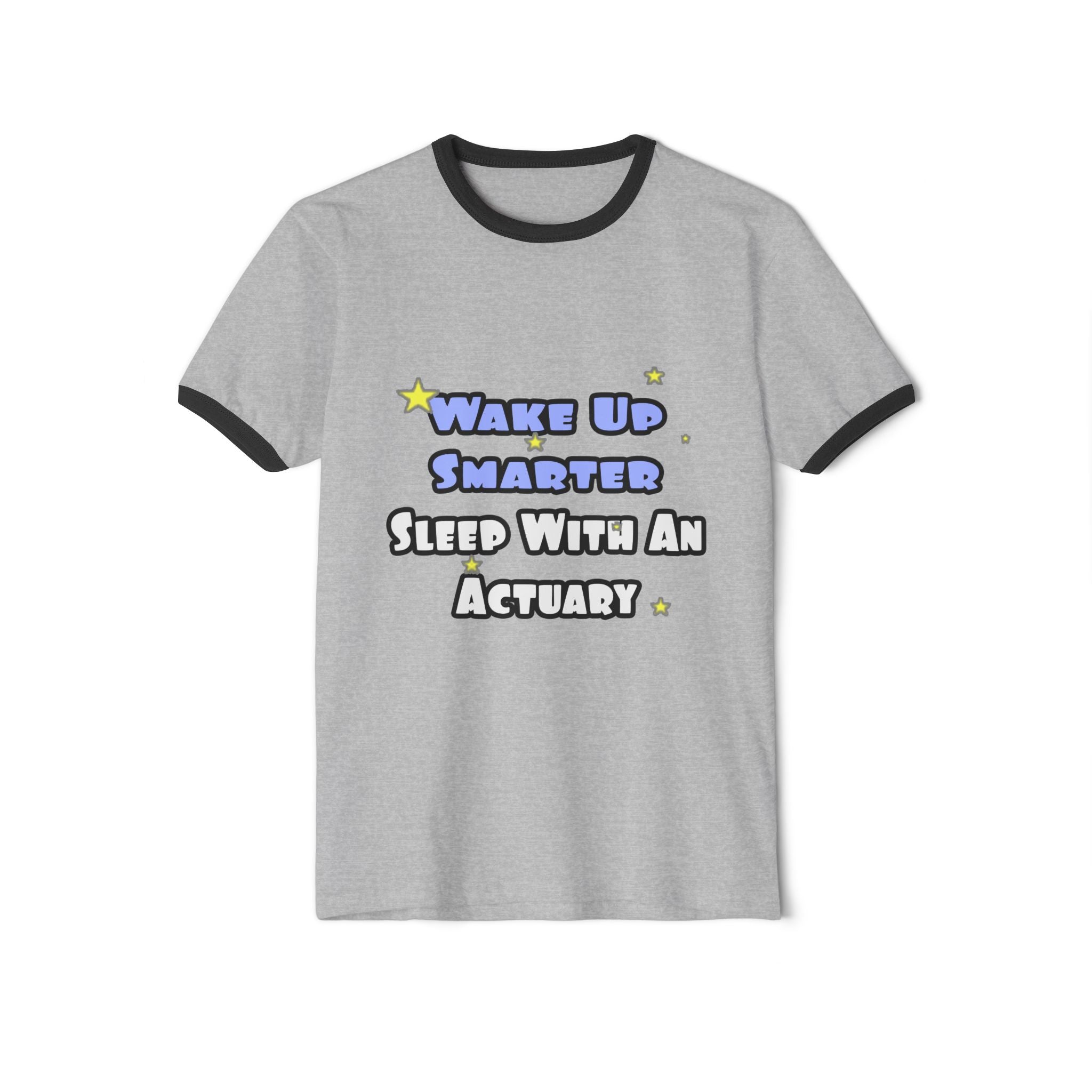 Wake Up Smarter...Sleep With an Actuary - Unisex Cotton Ringer T-Shirt