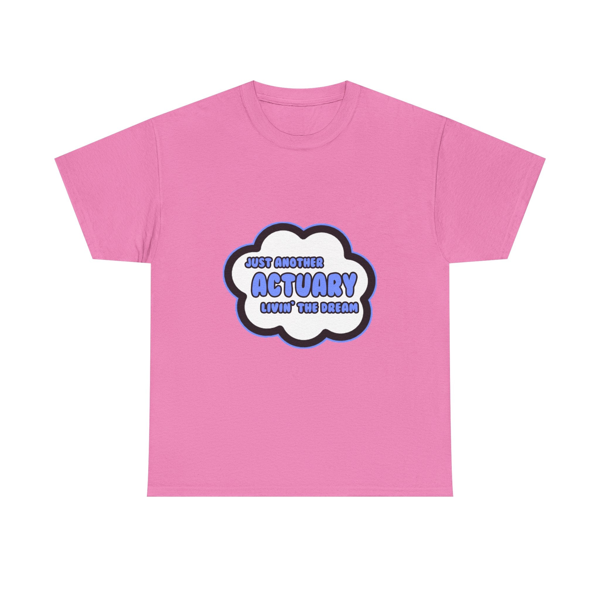 Actuary .. Livin' The Dream - Unisex Heavy Cotton Tee