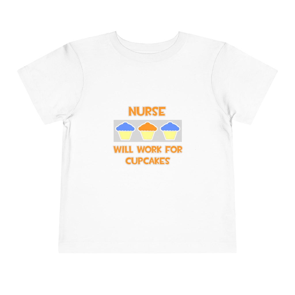 Nurse ... Will Work For Cupcakes - Toddler Short Sleeve Tee