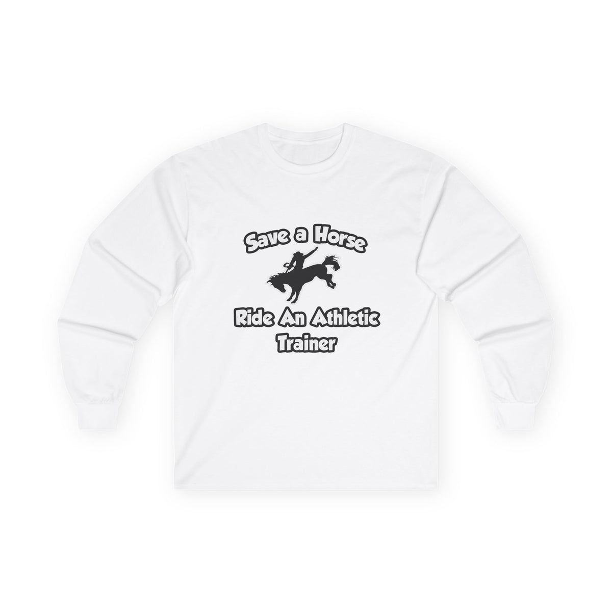 Save a Horse, Ride an Athletic Trainer - Unisex Ultra Cotton Long Sleeve Tee