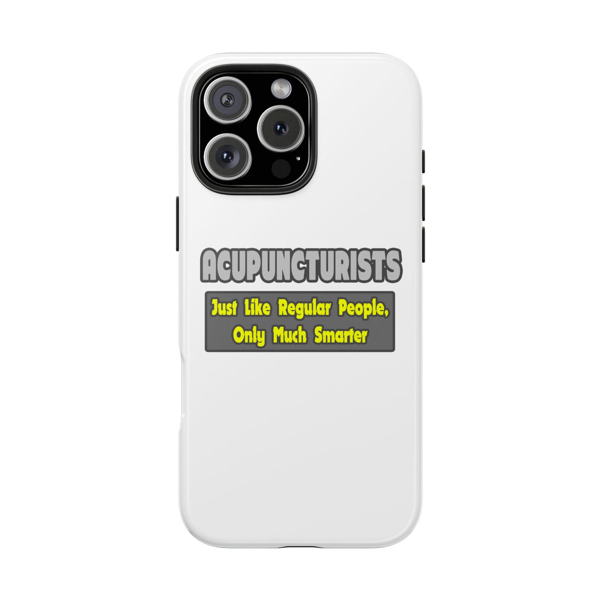 Acupuncturists .. Smarter - Tough Phone Cases