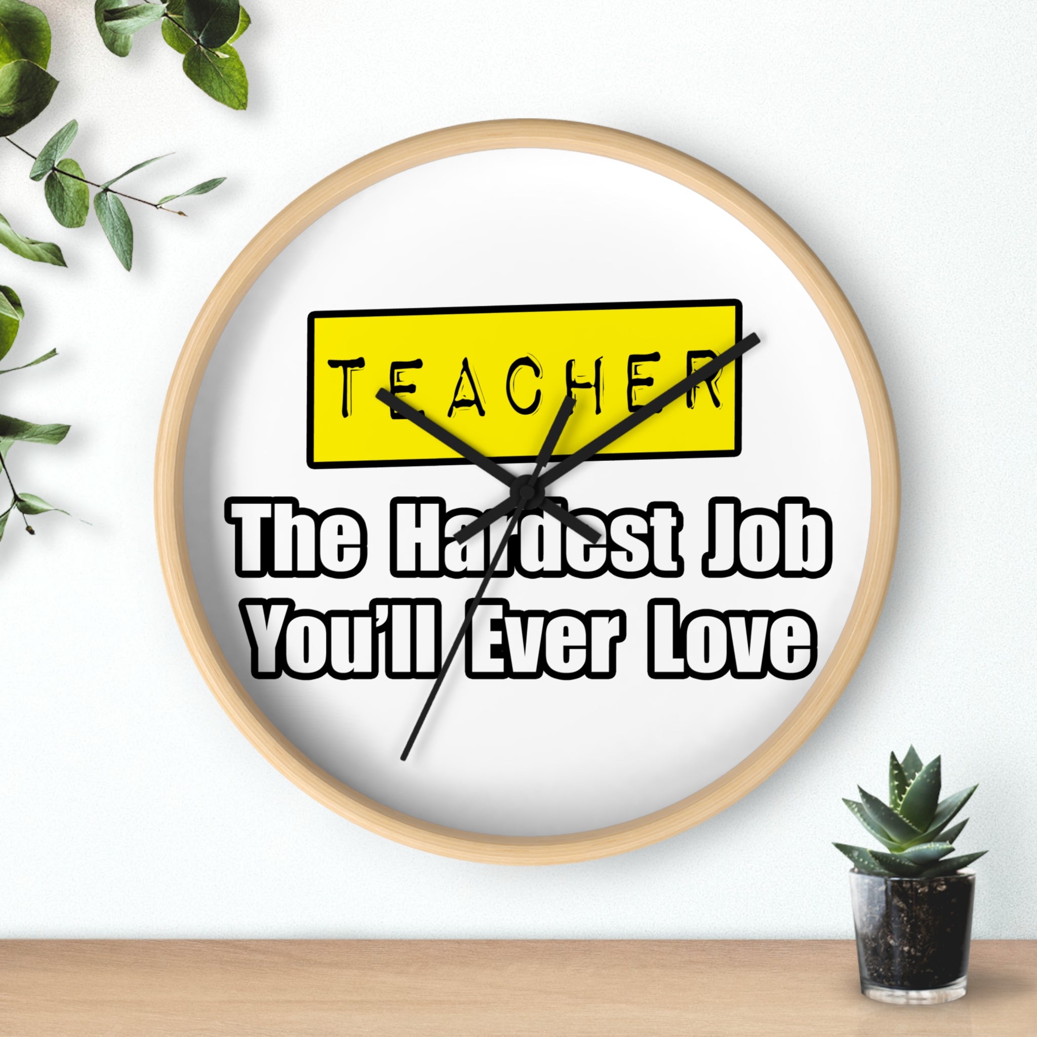 Teacher...Hardest Job You'll Ever Love - Wall Clock