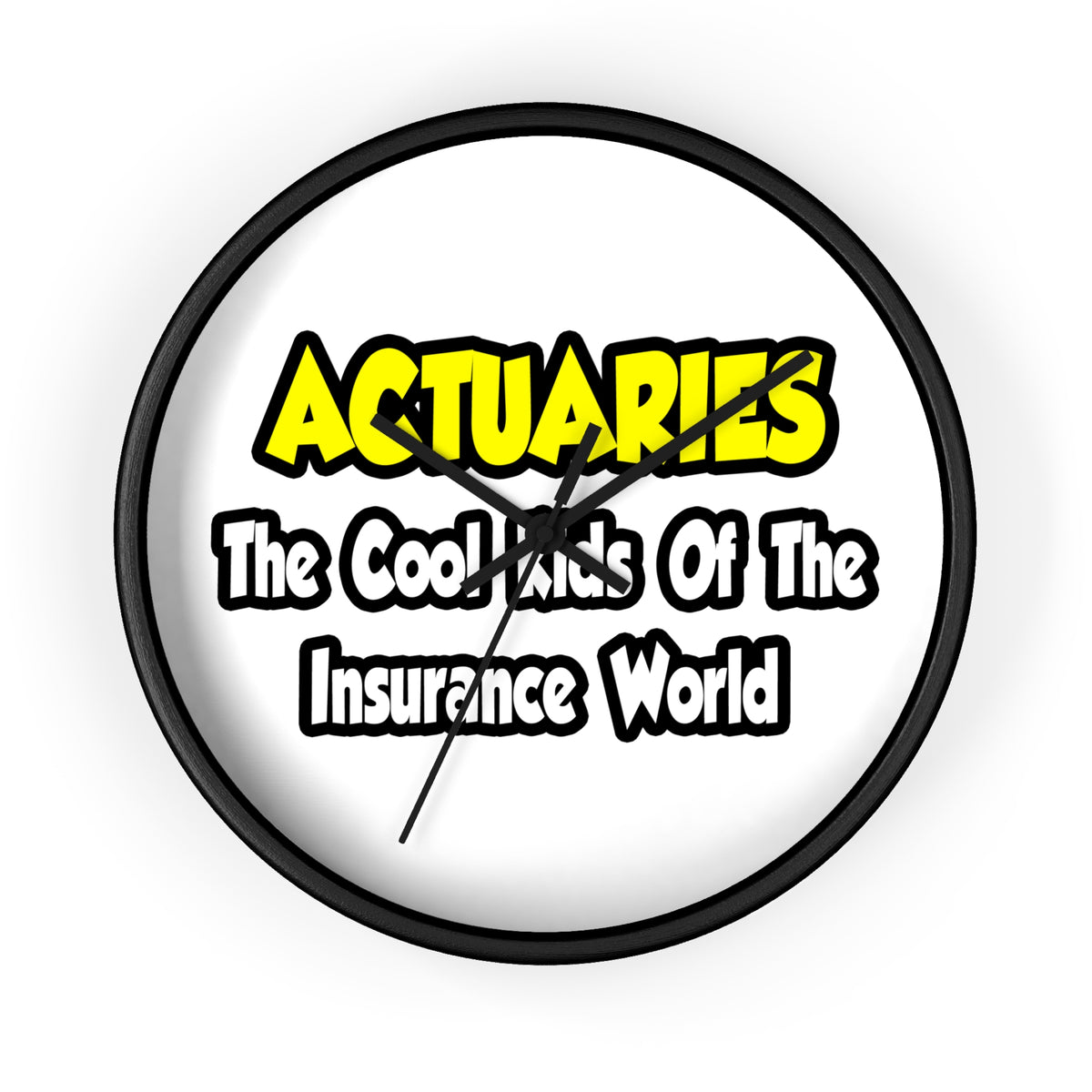 Actuaries...Cool Kids of Insurance World - Wall Clock