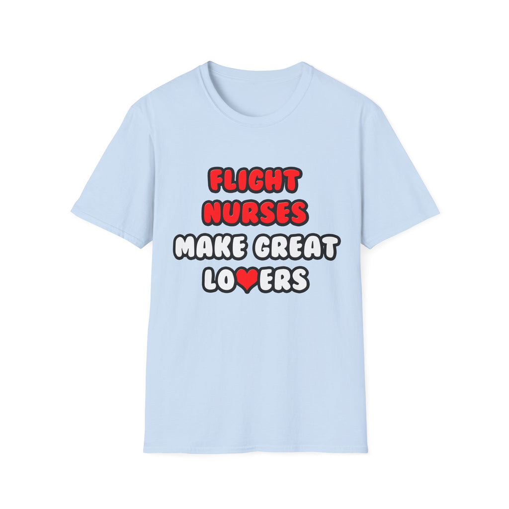 Flight Nurses Make Great Lovers - Unisex Softstyle T-Shirt
