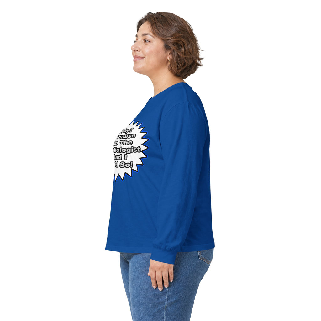 Cardiologist...Because I Said So - Unisex Ultra Cotton Long Sleeve Tee