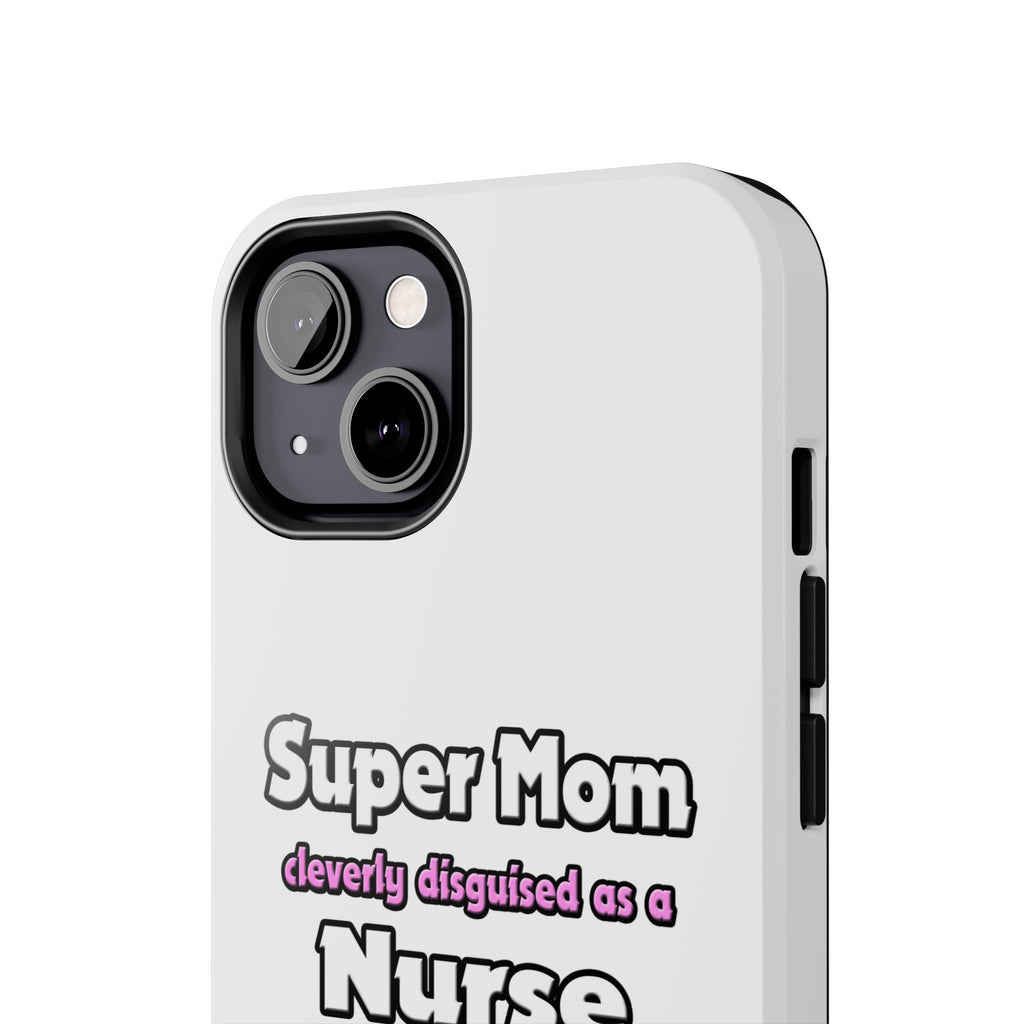 Super Mom ... Nurse - Tough Phone Cases
