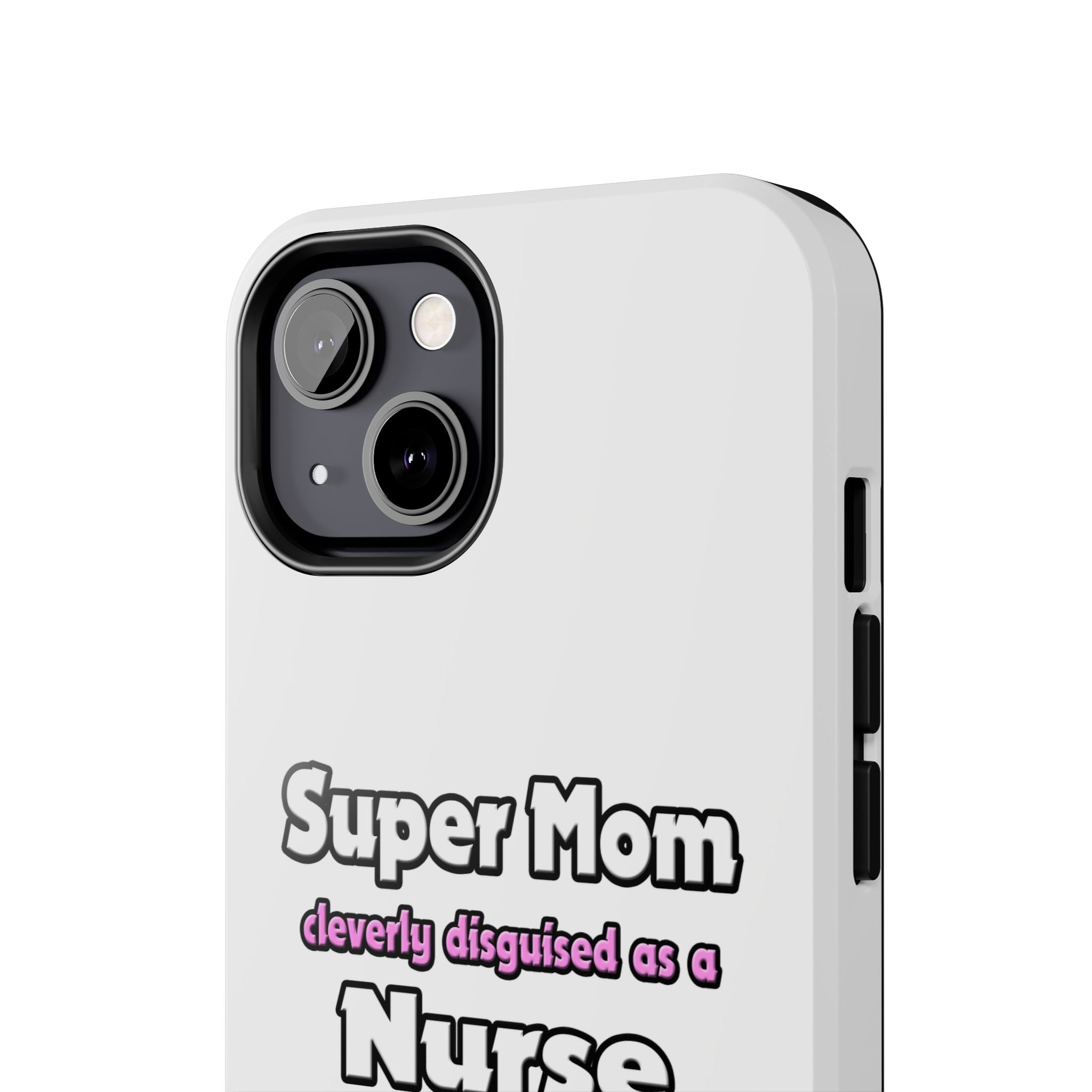 Super Mom ... Nurse - Tough Phone Cases