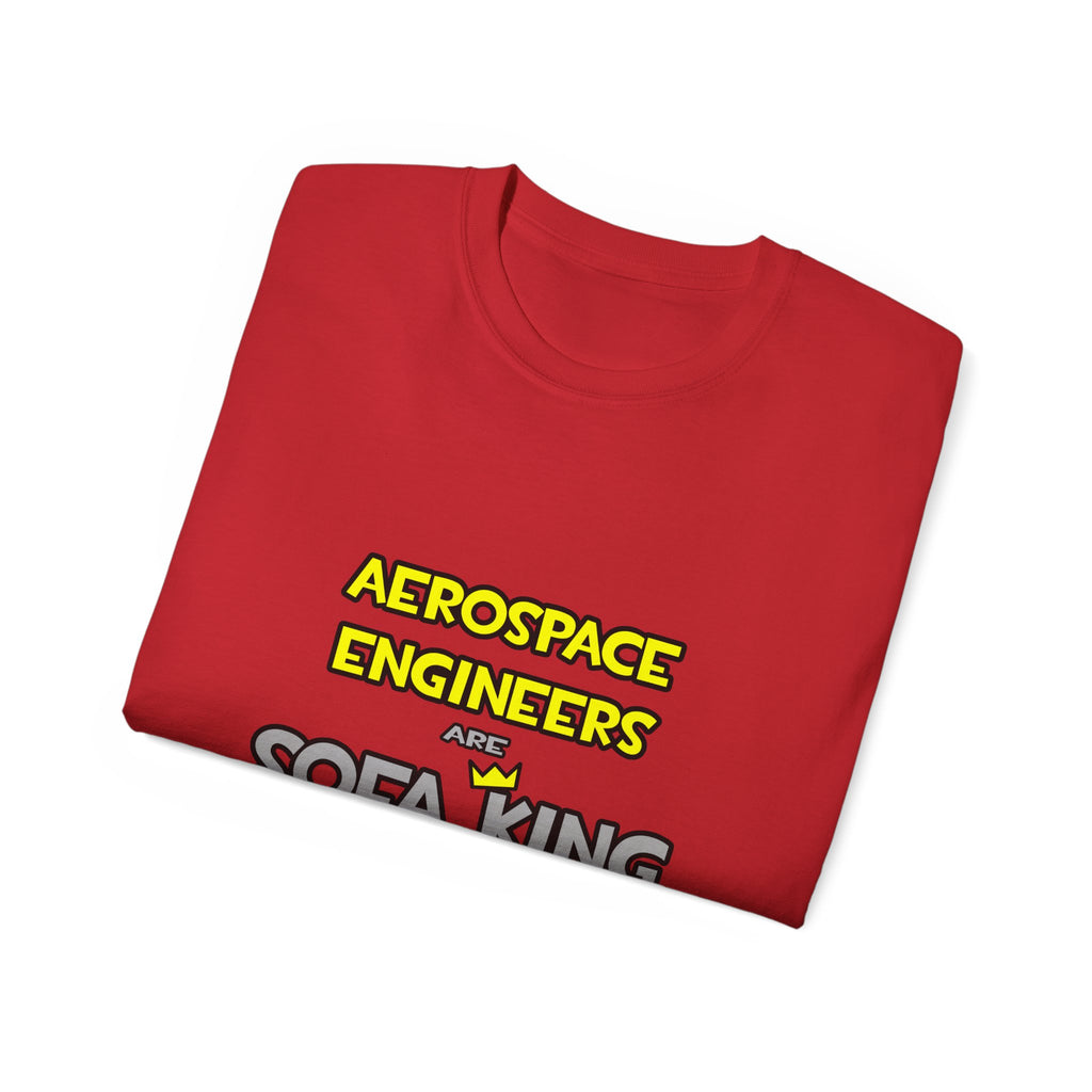 Aerospace Engineers Are Sofa King Cool - Unisex Ultra Cotton Tee