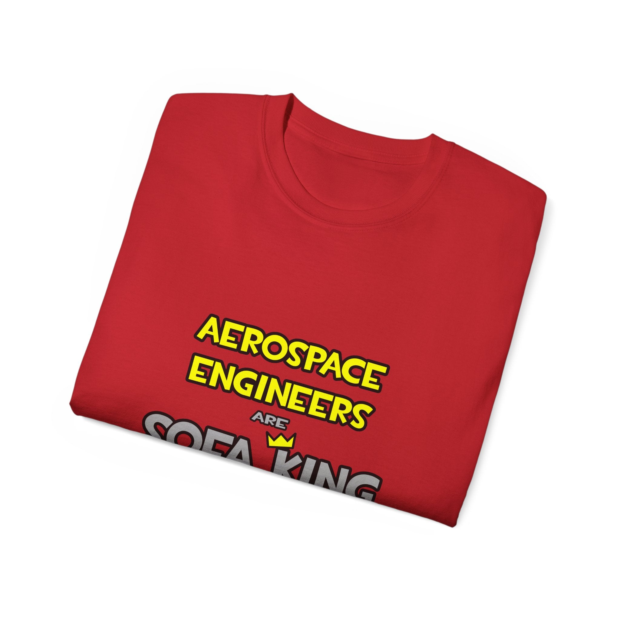 Aerospace Engineers Are Sofa King Cool - Unisex Ultra Cotton Tee