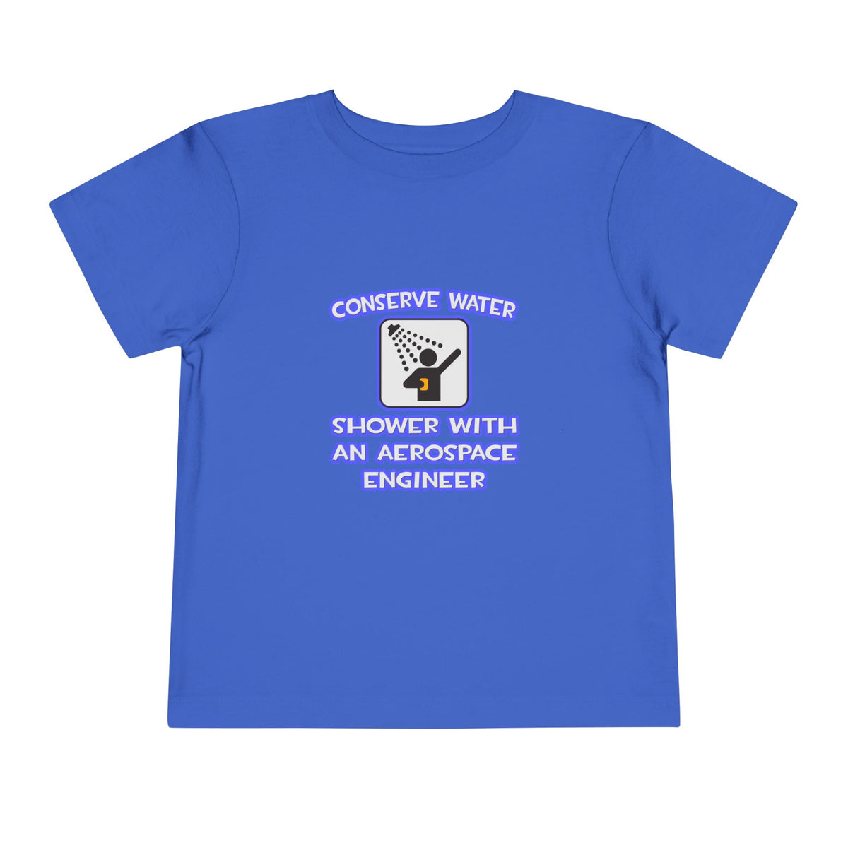 Conserve Water .. Shower With Aerospace Engineer - Toddler Short Sleeve Tee