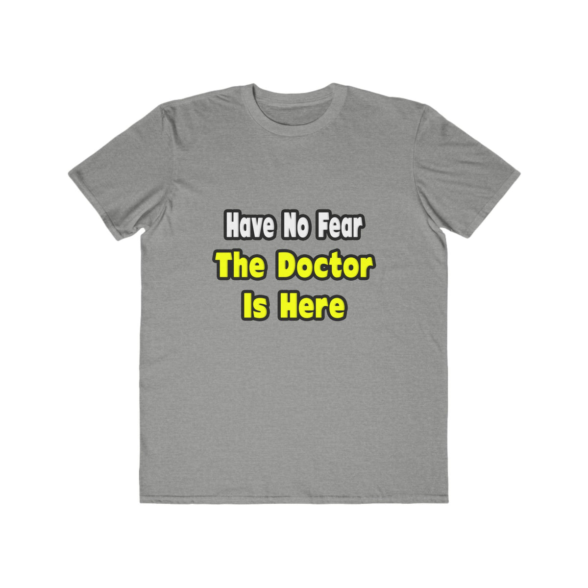 No Fear, The Doctor Is Here - Men's Lightweight Fashion Tee