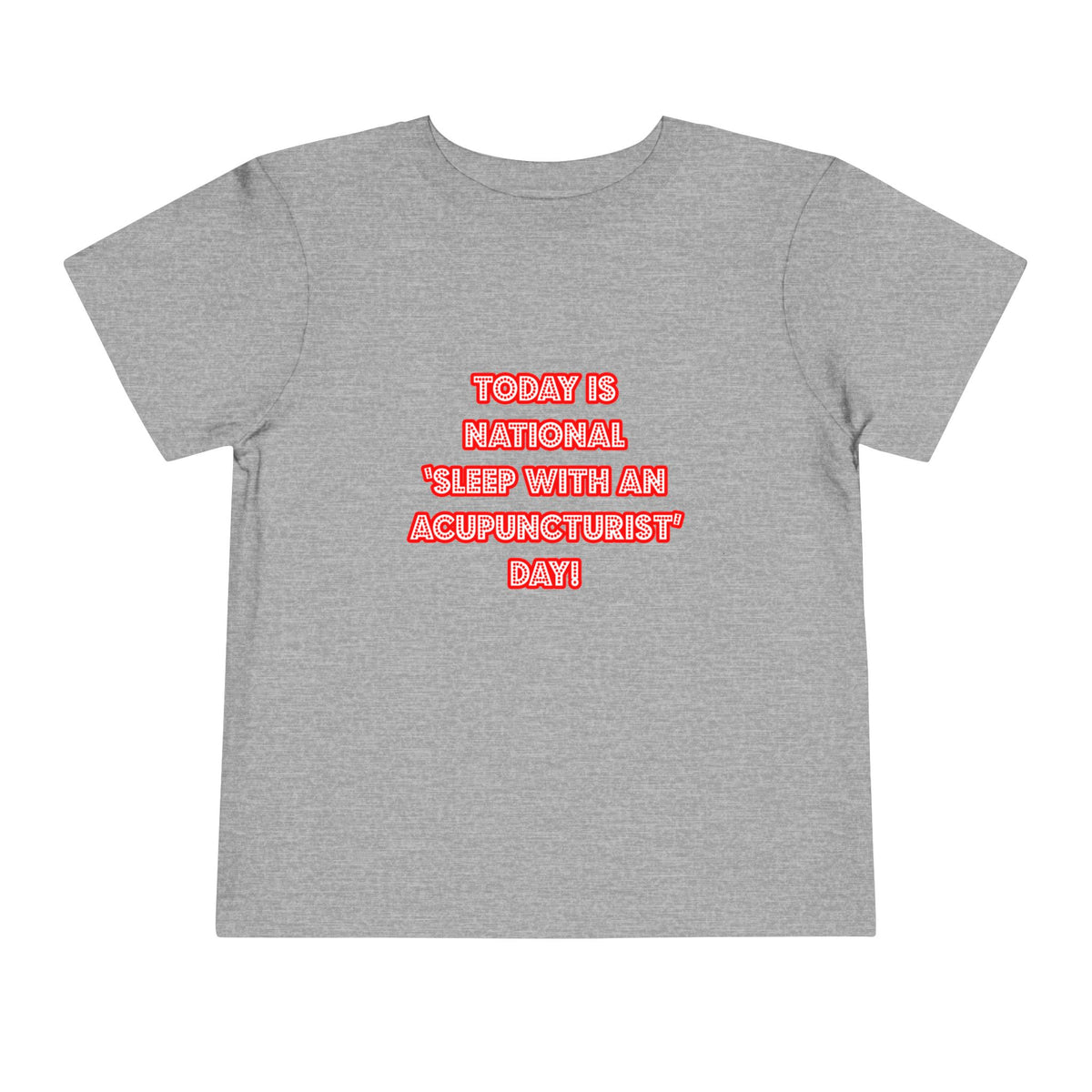 National 'Sleep With an Acupuncturist' Day - Toddler Short Sleeve Tee