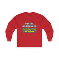 Dental Assistants ... Smarter - Unisex Ultra Cotton Long Sleeve Tee