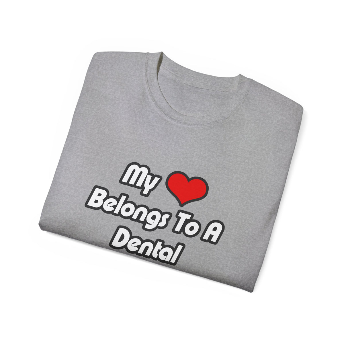 My Heart Belongs To A Dental Hygienist - Unisex Ultra Cotton Tee