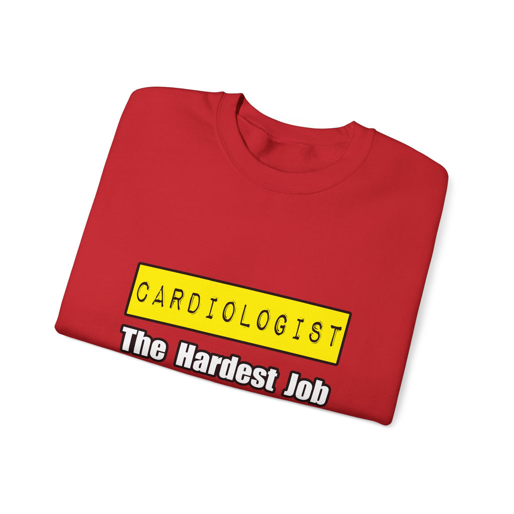 Cardiologist...Hardest Job You'll Ever Love - Unisex Heavy Blend™ Crewneck Sweatshirt
