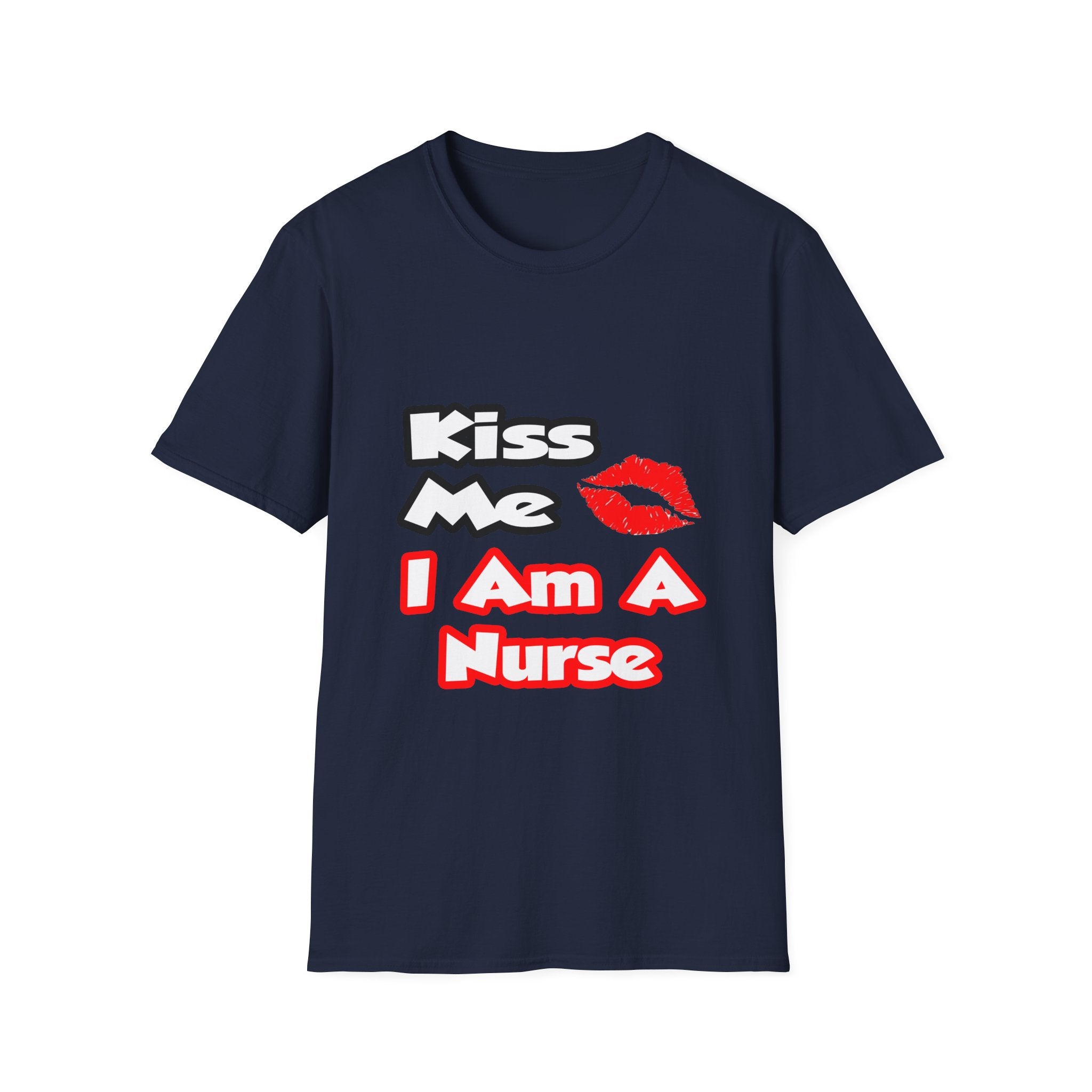 Kiss Me...I Am A Nurse - Unisex Softstyle T-Shirt
