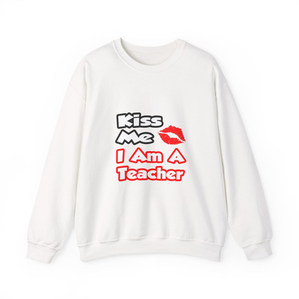 Kiss Me...I Am A Teacher - Unisex Heavy Blend™ Crewneck Sweatshirt