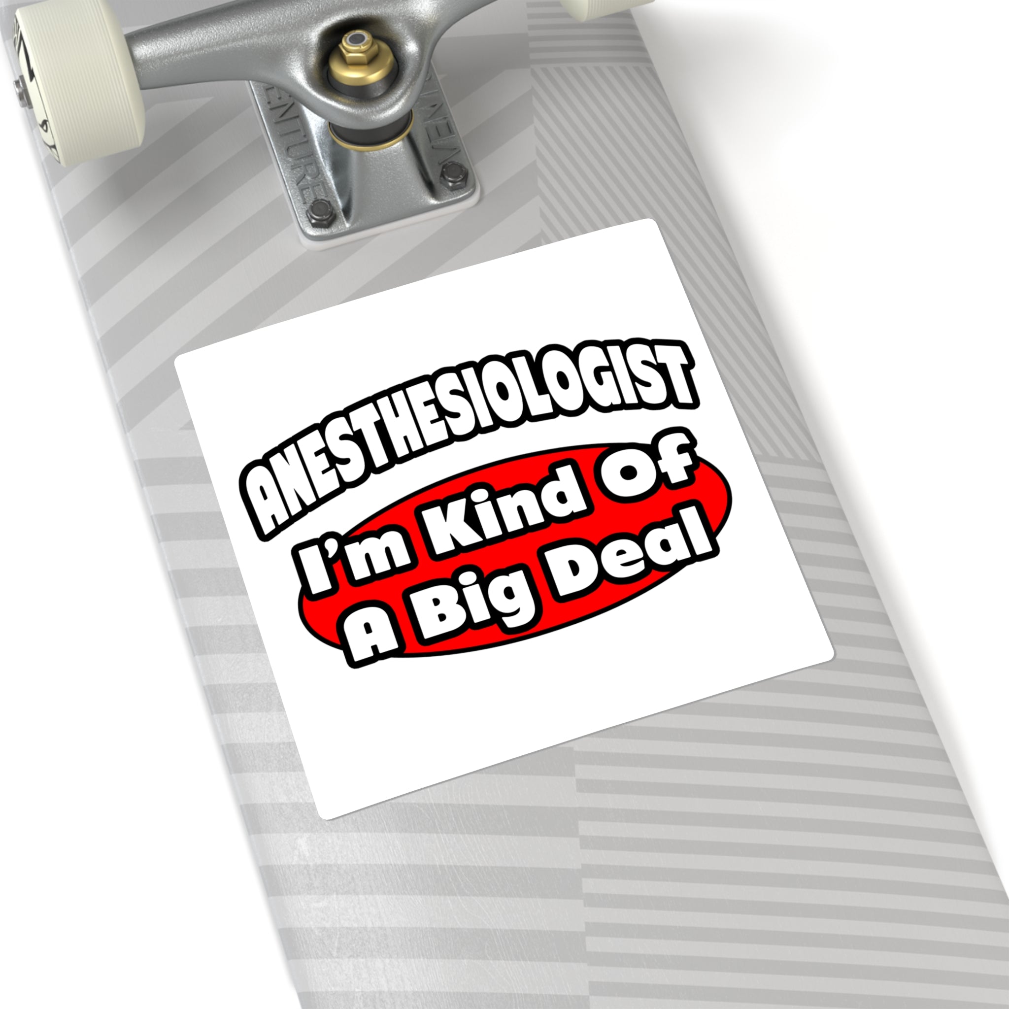 Anesthesiologist...Big Deal - Square Stickers