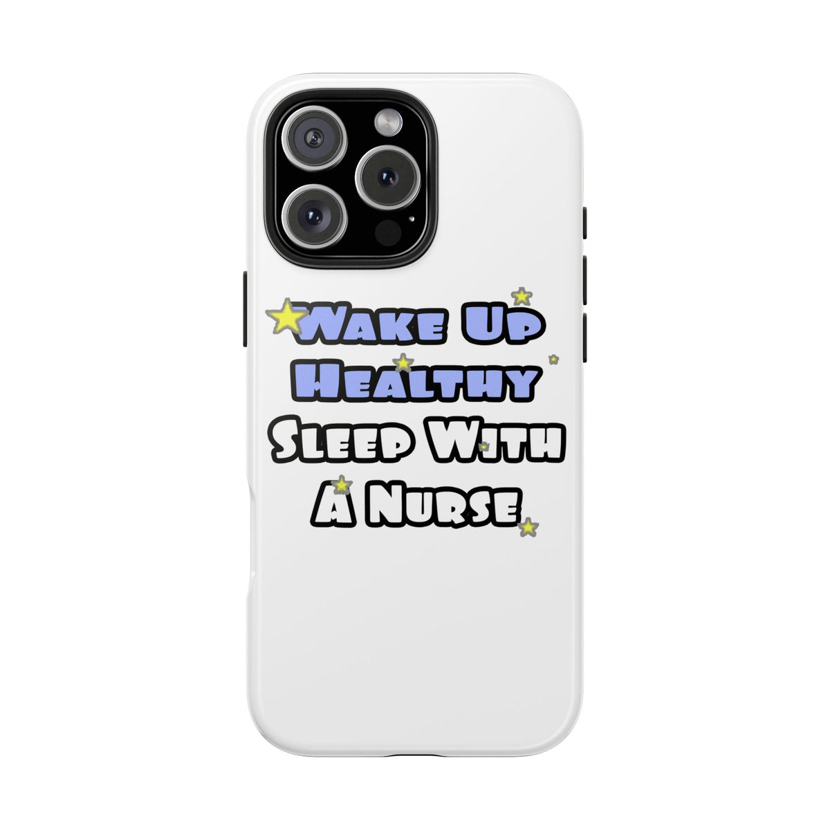 Wake Up Healthy...Sleep With a Nurse - Tough Phone Cases