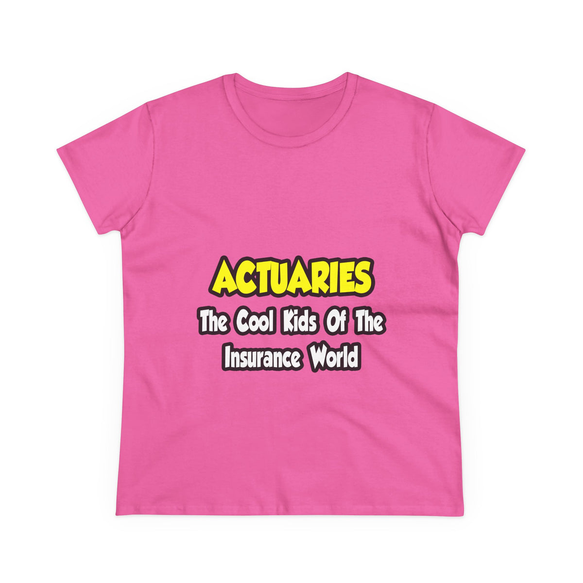 Actuaries...Cool Kids of Insurance World - Women's Midweight Cotton Tee