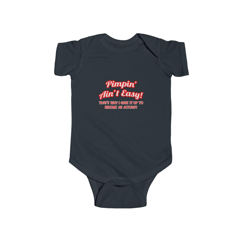 Pimpin' Ain't Easy ... Actuary - Infant Fine Jersey Bodysuit